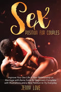 Sex Positions for Couples: Improve Your Sex Life in Your Relationship or Marriage with Kama Sutra for Beginners Complete with Illustrations and a - Paperback