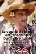Scrounging the Islands with the Legendary Don the Beachcomber: Host to Diplomat, Beachcomber, Prince and Pirate - Paperback