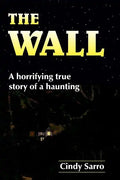 The Wall: A horrifying true story of a haunting - Paperback