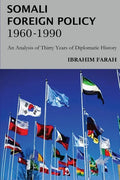 Somali Foreign Policy, 1960 - 1990: An Analysis of Thirty Years of Diplomatic History - Paperback