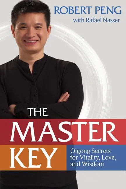 The Master Key: Qigong Secrets for Vitality, Love, and Wisdom - Paperback