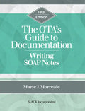 The OTA's Guide to Documentation: Writing SOAP Notes - Paperback