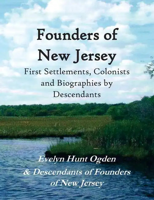 Founders of New Jersey: First Settlements, Colonists and Biographies by Descendants - Paperback