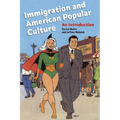 Immigration and American Popular Culture: An Introduction - Hardcover