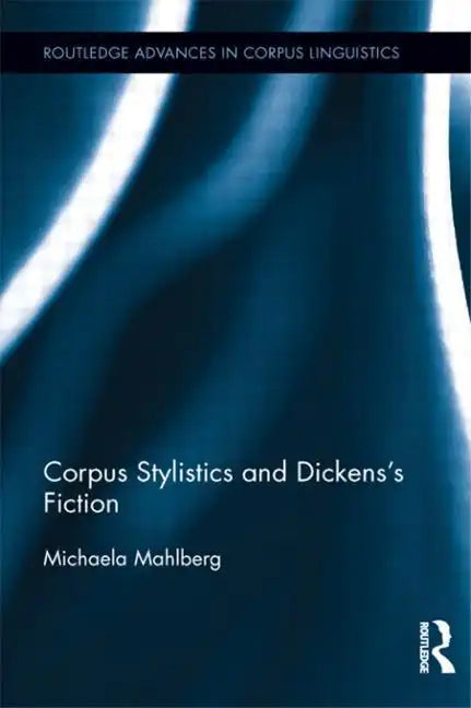 Corpus Stylistics and Dickens's Fiction - Paperback