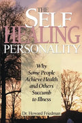 The Self-Healing Personality: Why Some People Achieve Health and Others Succumb to Illness - Paperback
