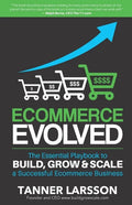 Ecommerce Evolved: The Essential Playbook To Build, Grow & Scale A Successful Ecommerce Business - Paperback