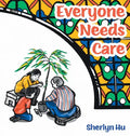Everyone Needs Care - Hardcover