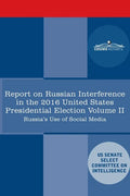 Report of the Select Committee on Intelligence U.S. Senate on Russian Active Measures Campaigns and Interference in the 2016 U.S. Election, Volume II: - Paperback
