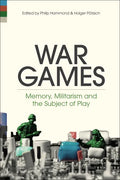 War Games: Memory, Militarism and the Subject of Play - Paperback