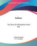 Indians: The Story Of A Blackfoot Indian Boy - Paperback