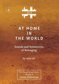 At Home In The World: Sounds and Symmetries of Belonging [ZLS Edition] - Hardcover