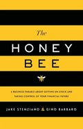 The Honey Bee: A Business Parable About Getting Un-stuck and Taking Control of Your Financial Future - Paperback