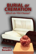 Burial or Cremation - Which do YOU Choose? - Paperback