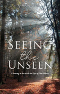 Seeing the Unseen: Learning to See with the Eyes of Our Hearts - Paperback