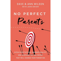 No Perfect Parents: Ditch Expectations, Embrace Reality, and Discover the One Secret That Will Change Your Parenting - Paperback
