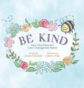 Be Kind: How One Kind Act Can Change the World - Hardcover