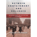 Between Containment and Rollback: The United States and the Cold War in Germany - Paperback