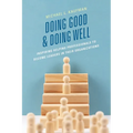 Doing Good and Doing Well: Inspiring Helping Professionals to Become Leaders in Their Organizations - Paperback