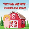 The Piggy Who Kept Changing Her Wiggy!: Learning the Colors in the Rainbow the Fun Way - Paperback