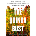 The Quinoa Bust: The Making and Unmaking of an Andean Miracle Crop Volume 84 - Hardcover