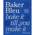 Baker Bleu the Book: Bake It Till You Make It - Hardcover