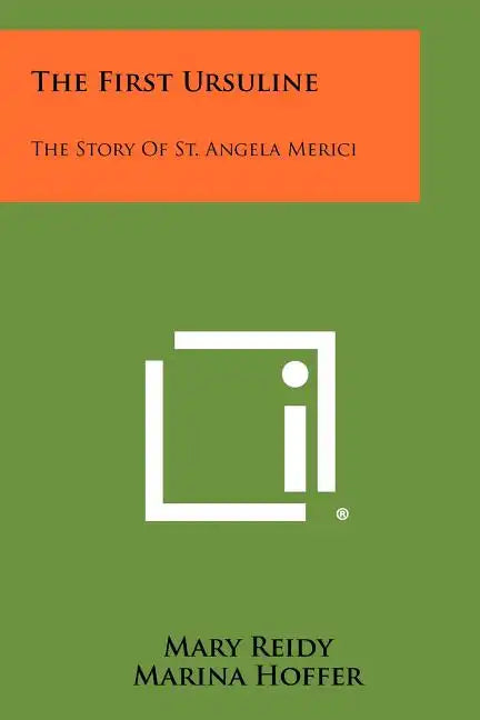 The First Ursuline: The Story Of St. Angela Merici - Paperback