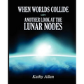 When Worlds Collide: Another Look at the Lunar Nodes - Paperback