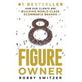 8 Figure Owner: How Our Clients Are Building World-Class Ecommerce Brands - Paperback