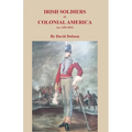 Irish Soldiers in Colonial America (ca. 16560-1825) - Paperback