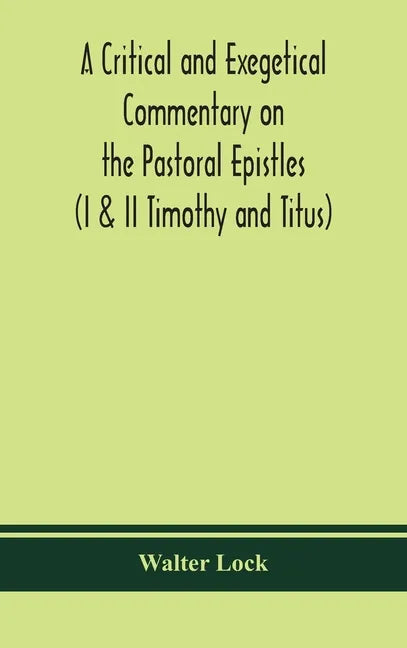 A critical and exegetical commentary on the Pastoral epistles (I & II Timothy and Titus) - Hardcover