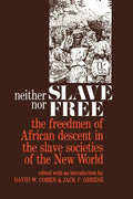 Neither Slave Nor Free: The Freedman of African Descent in the Slave Societies of the New World - Paperback