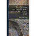 Theosophy, Buddhism, And The Signs Of The End - Hardcover
