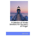 A Collection of Private Devotions for the Hours of Prayer - Paperback