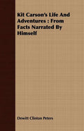 Kit Carson's Life And Adventures: From Facts Narrated By Himself - Paperback