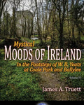 In the Footsteps of W. B. Yeats at Coole Park and Ballylee: Mystical Moods of Ireland, Vol. IV - Paperback