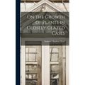 On the Growth of Plants in Closely Glazed Cases - Hardcover