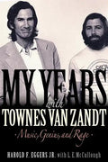 My Years with Townes Van Zandt: Music, Genius and Rage - Hardcover