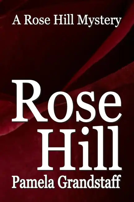 Rose Hill: Rose Hill Mystery Series - Paperback