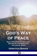 God's Way of Peace: Man's Relation to the Lord, Defined by the Bible and the Life of Jesus - Paperback