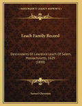 Leach Family Record: Descendants Of Lawrence Leach Of Salem, Massachusetts, 1629 (1898) - Paperback