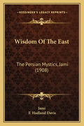 Wisdom Of The East: The Persian Mystics, Jami (1908) - Paperback