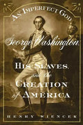 An Imperfect God: George Washington, His Slaves, and the Creation of America - Paperback