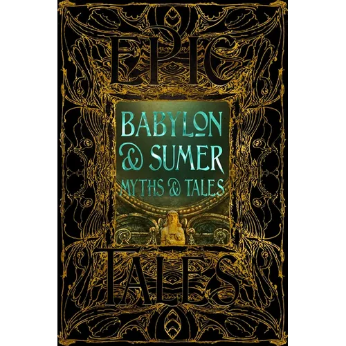 Babylon & Sumer Myths & Tales: Epic Tales - Hardcover