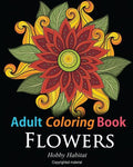 Adult Coloring Books: Flowers: Coloring Books for Adults Featuring 32 Beautiful Flower Zentangle Designs - Paperback