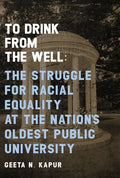 To Drink from the Well: The Struggle for Racial Equality at the Nation's Oldest Public University - Paperback