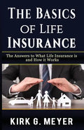 The Basics of Life Insurance: The Answers to What is Life Insurance and How it Works - Paperback