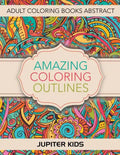 Amazing Coloring Outlines: Adult Coloring Books Abstract - Paperback