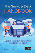The Service Desk Handbook: A guide to service desk implementation, management and support - Paperback