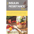Insulin Resistance Diet: Reduce Insulin Resistance, Lower the Risk for Diabetes, and Enjoy a Healthy, Fit Body - Paperback
